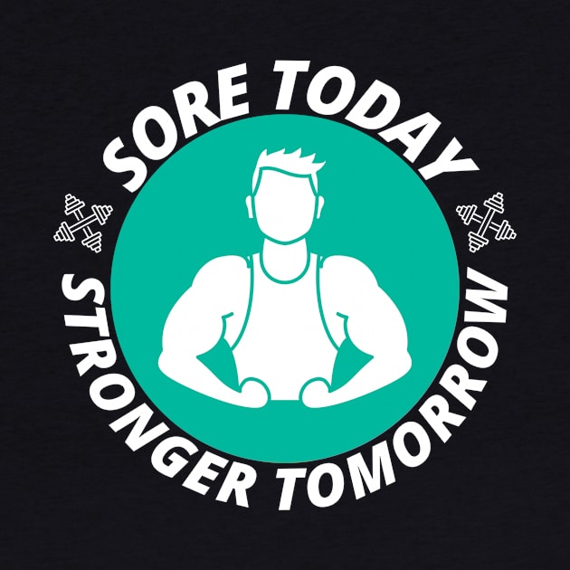 Sore today stronger tomorrow - Gym Fitness Gift by BazaBerry